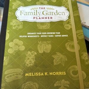 The Family Garden Planner by Melissa K. Norris